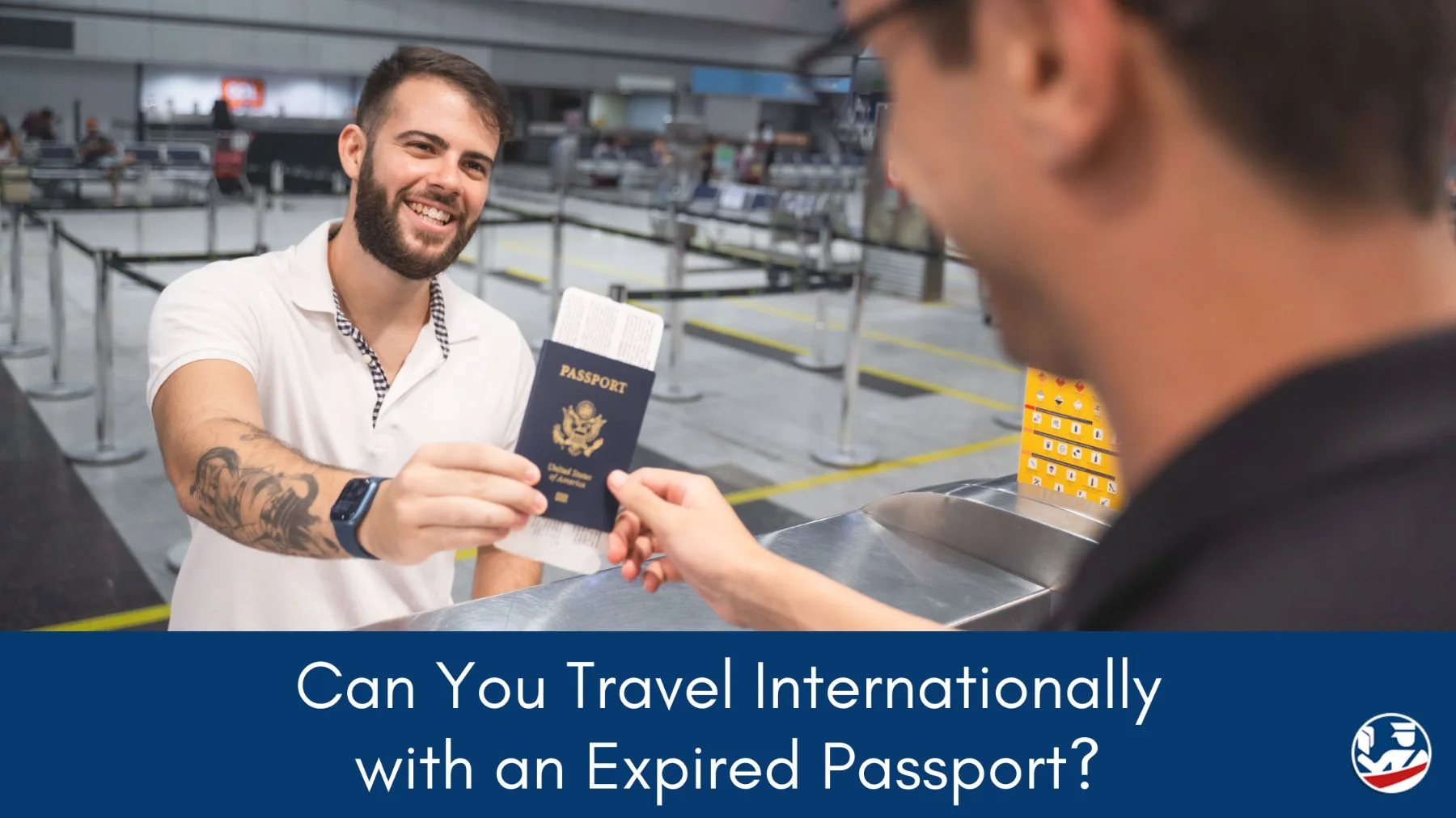 Can You Travel Internationally with an Expired Passport? Man handing passport and boarding pass across a counter.
